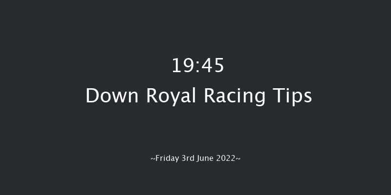 Down Royal 19:45 NH Flat Race 16f Mon 2nd May 2022