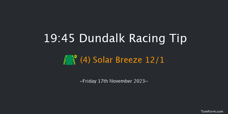 Dundalk 19:45 Handicap 11f Wed 15th Nov 2023