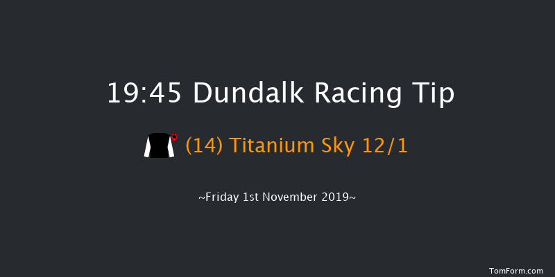 Dundalk 19:45 Listed 8f Wed 30th Oct 2019