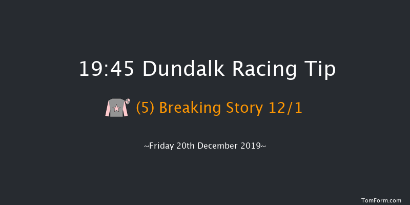 Dundalk 19:45 Handicap 11f Wed 18th Dec 2019