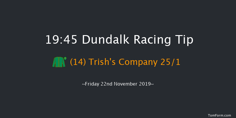 Dundalk 19:45 Maiden 8f Wed 20th Nov 2019
