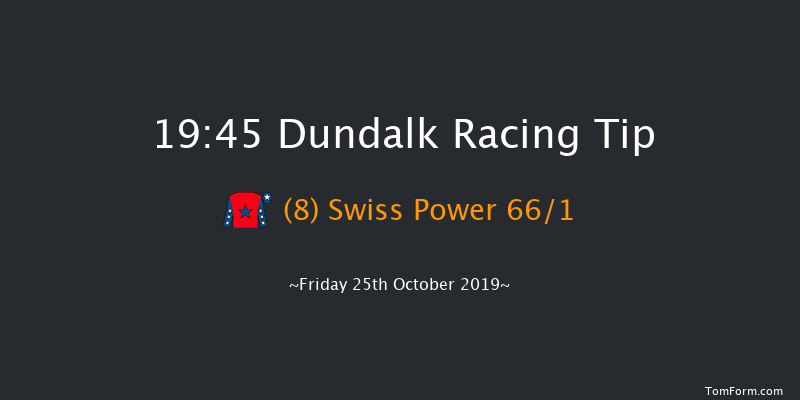 Dundalk 19:45 Maiden 11f Fri 18th Oct 2019