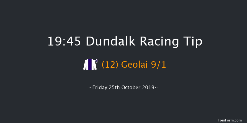 Dundalk 19:45 Maiden 11f Fri 18th Oct 2019