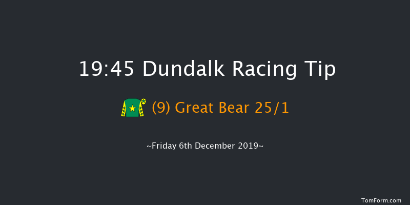 Dundalk 19:45 Handicap 12f Tue 3rd Dec 2019