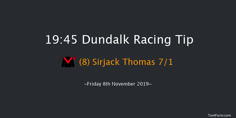 Dundalk 19:45 Handicap 8f Wed 6th Nov 2019