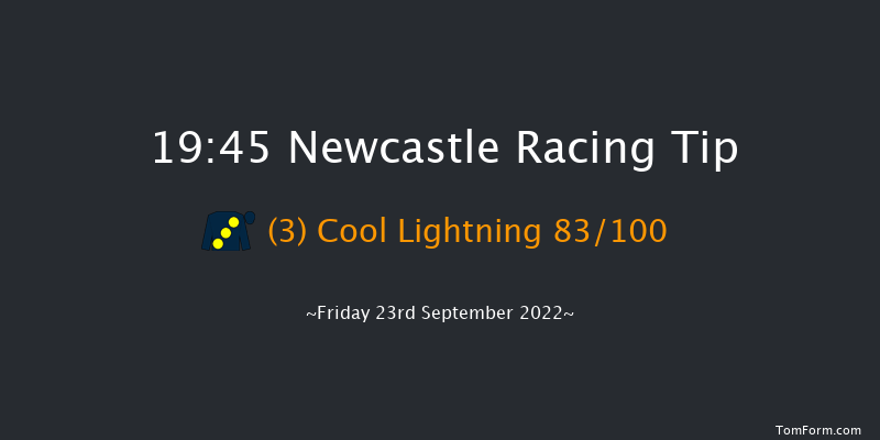 Newcastle 19:45 Stakes (Class 5) 6f Tue 20th Sep 2022