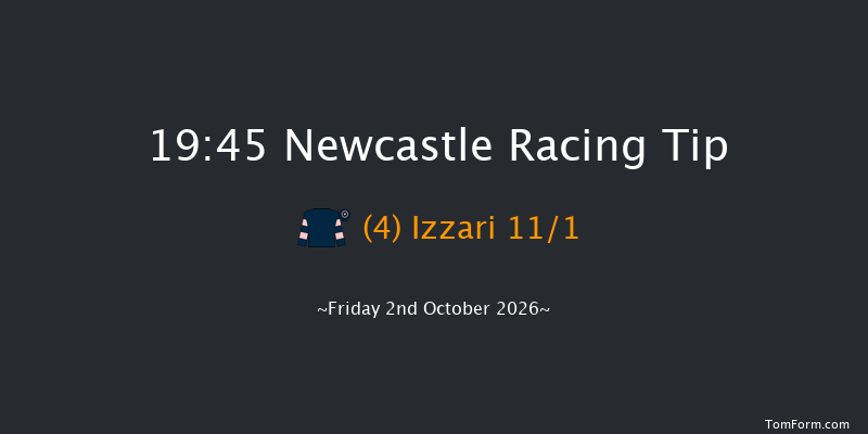 Newcastle 19-45 (Class 6) 8f Thu 1st Oct 2026
