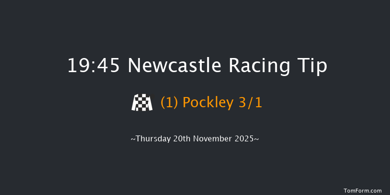 Newcastle 19-45 (Class 6) 6f Tue 18th Nov 2025