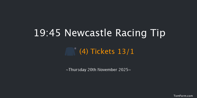 Newcastle 19-45 (Class 6) 6f Tue 18th Nov 2025