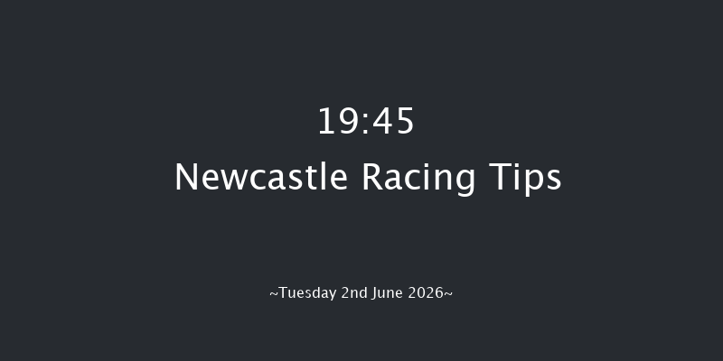 Newcastle 19-45 (Class 6) 5f Tue 19th May 2026