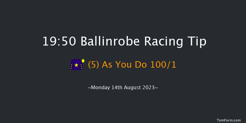 Ballinrobe 19:50 Maiden Hurdle 23f Tue 25th Jul 2023
