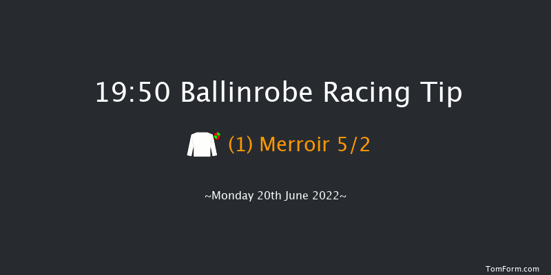 Ballinrobe 19:50 Handicap 13f Tue 31st May 2022