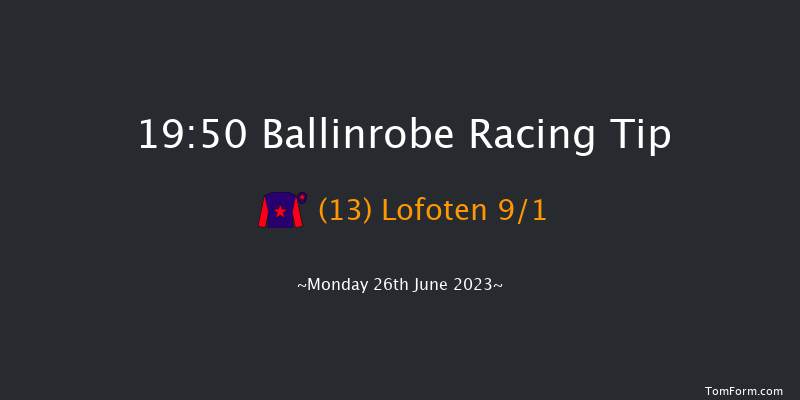 Ballinrobe 19:50 Handicap 13f Tue 30th May 2023