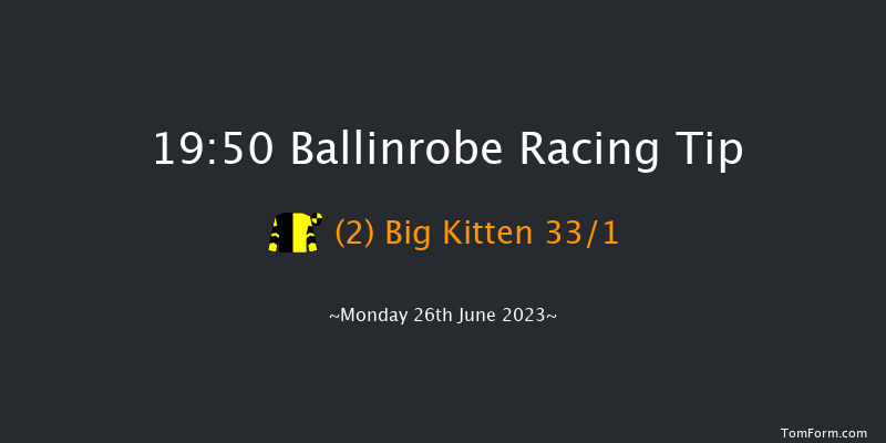 Ballinrobe 19:50 Handicap 13f Tue 30th May 2023