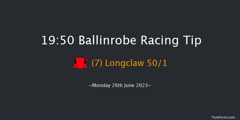 Ballinrobe 19:50 Handicap 13f Tue 30th May 2023