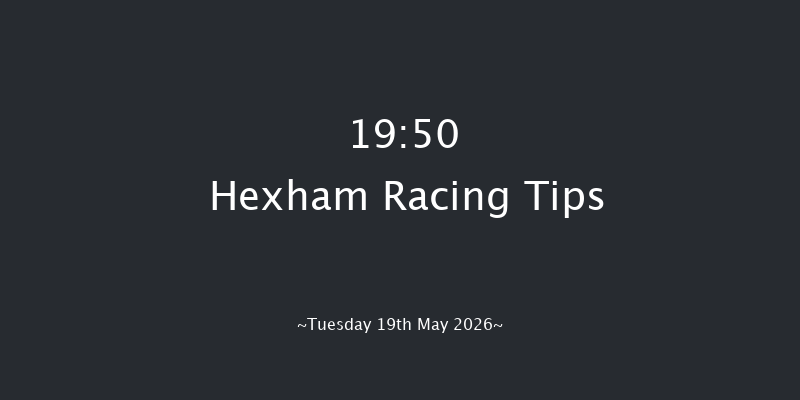 Hexham 19-50 (Class 4) 20f Sat 9th May 2026