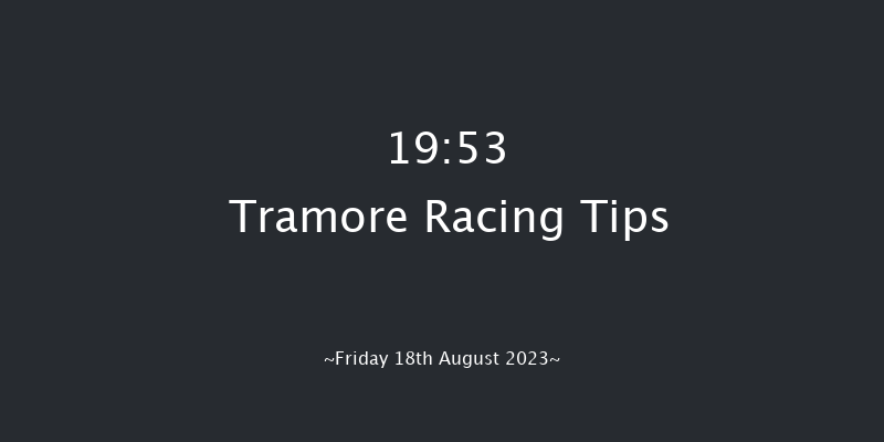 Tramore 19:53 NH Flat Race 16f Thu 17th Aug 2023