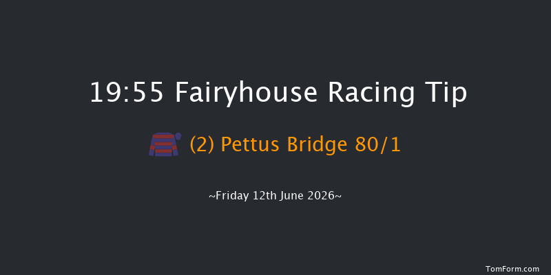 Fairyhouse 19-55 12f Fri 5th Jun 2026