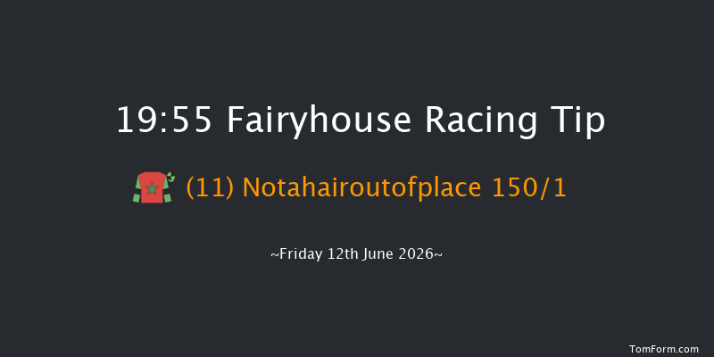 Fairyhouse 19-55 12f Fri 5th Jun 2026