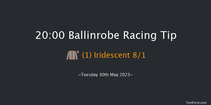 Ballinrobe 20:00 Handicap Hurdle 22f Mon 29th May 2023