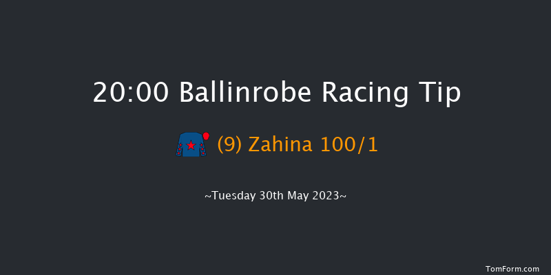 Ballinrobe 20:00 Handicap Hurdle 22f Mon 29th May 2023