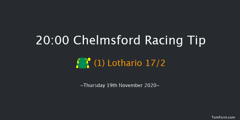 chelmsfordcityracecourse.com Handicap (Div 2) Chelmsford 20:00 Handicap (Class 6) 10f Thu 12th Nov 2020