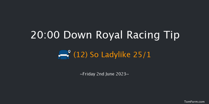 Down Royal 20:00 Handicap Hurdle 23f Mon 1st May 2023