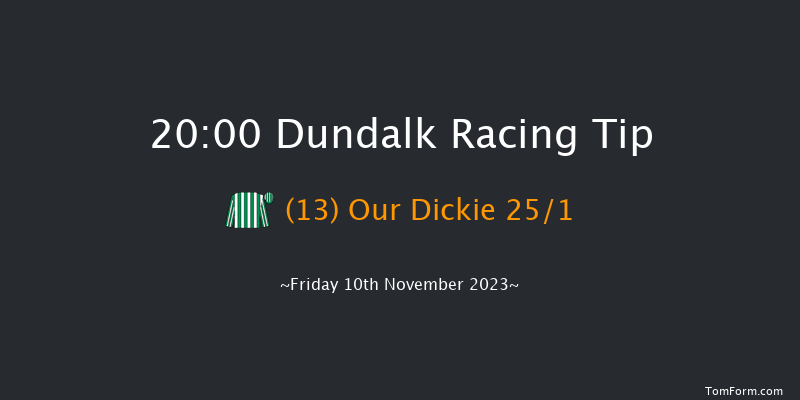 Dundalk 20:00 Handicap 8f Wed 8th Nov 2023