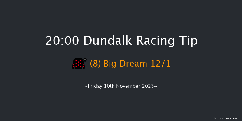 Dundalk 20:00 Handicap 8f Wed 8th Nov 2023