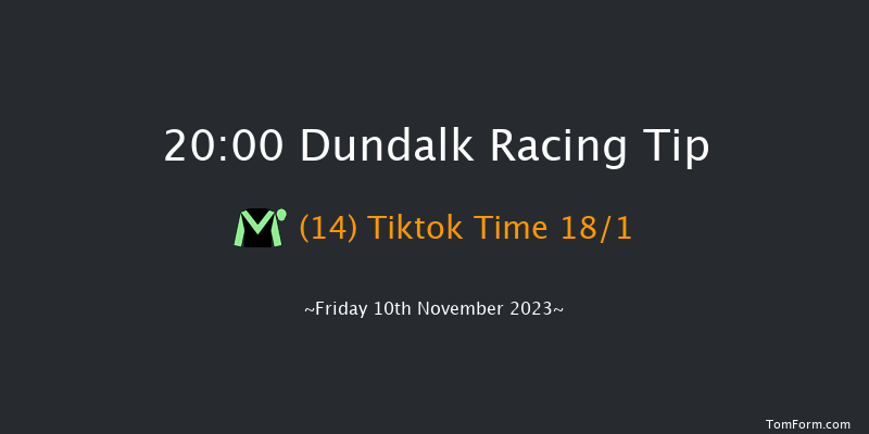 Dundalk 20:00 Handicap 8f Wed 8th Nov 2023