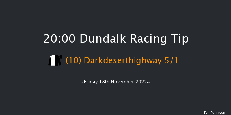 Dundalk 20:00 Handicap 11f Wed 16th Nov 2022