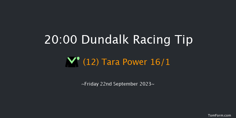 Dundalk 20:00 Handicap 11f Tue 15th Aug 2023