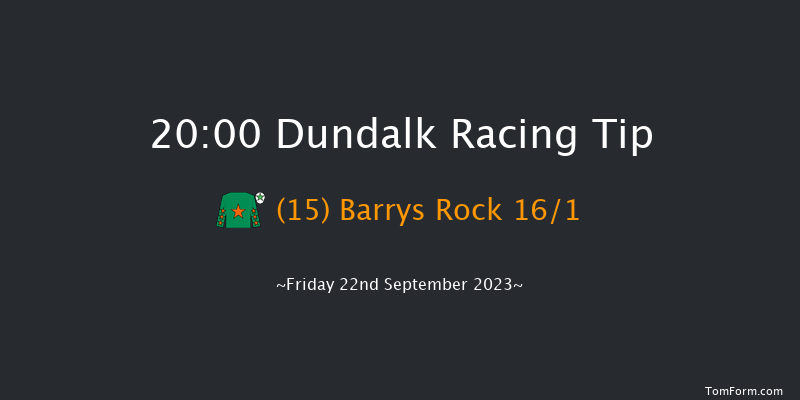 Dundalk 20:00 Handicap 11f Tue 15th Aug 2023