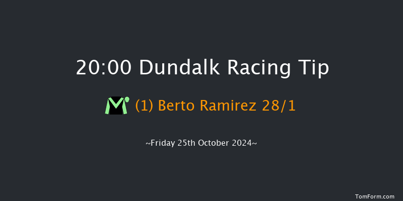 Dundalk  20:00 Maiden 8f Fri 18th Oct 2024