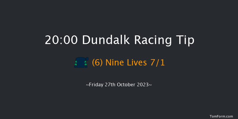 Dundalk 20:00 Maiden 8f Fri 20th Oct 2023