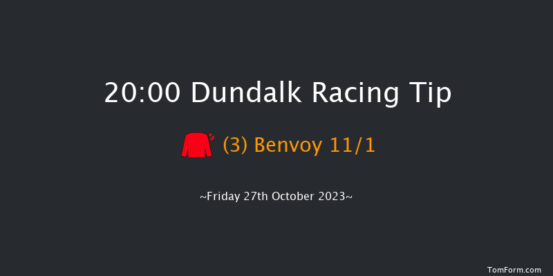 Dundalk 20:00 Maiden 8f Fri 20th Oct 2023