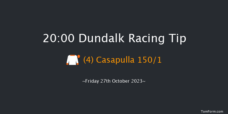 Dundalk 20:00 Maiden 8f Fri 20th Oct 2023