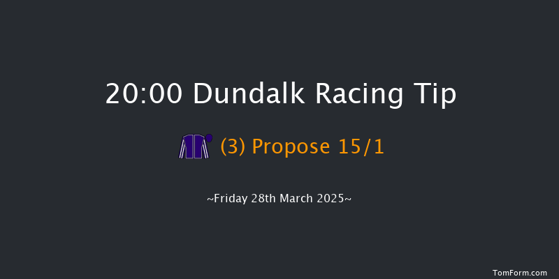 Dundalk  20:00 Maiden 11f Fri 21st Mar 2025