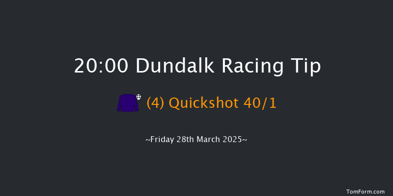 Dundalk  20:00 Maiden 11f Fri 21st Mar 2025