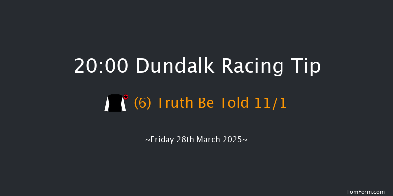 Dundalk  20:00 Maiden 11f Fri 21st Mar 2025