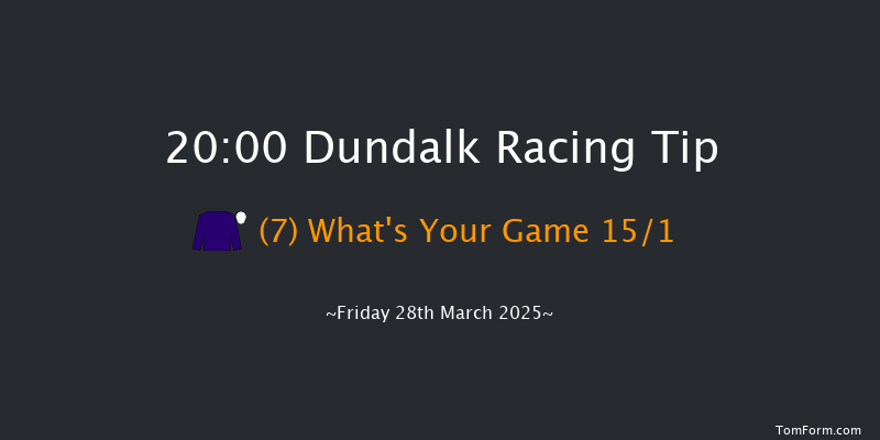 Dundalk  20:00 Maiden 11f Fri 21st Mar 2025