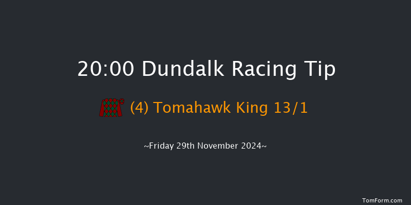 Dundalk  20:00 Handicap 11f Wed 27th Nov 2024