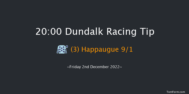 Dundalk 20:00 Handicap 11f Wed 30th Nov 2022