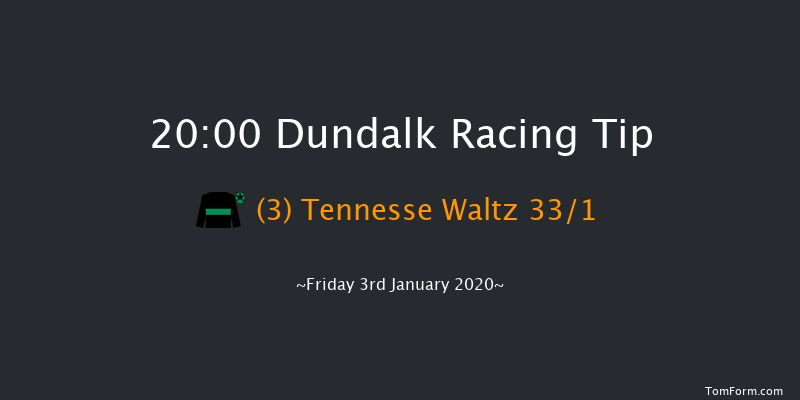 Dundalk 20:00 Handicap 11f Fri 20th Dec 2019