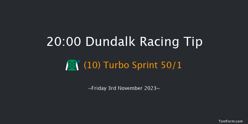 Dundalk 20:00 Handicap 8f Wed 1st Nov 2023