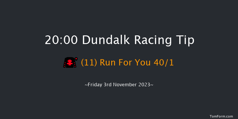 Dundalk 20:00 Handicap 8f Wed 1st Nov 2023