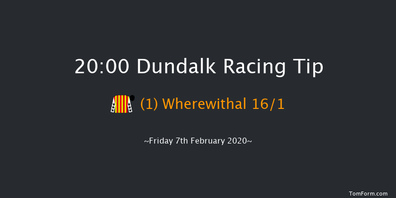 Dundalk 20:00 Maiden 5f Fri 31st Jan 2020