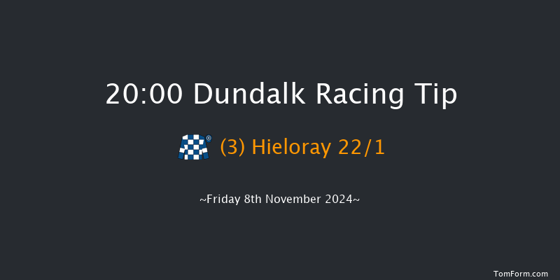 Dundalk  20:00 Handicap 8f Wed 6th Nov 2024