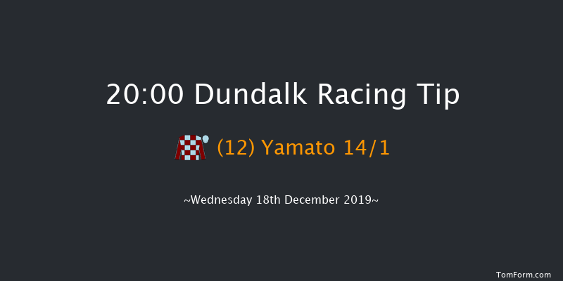 Dundalk 20:00 Handicap 16f Fri 13th Dec 2019