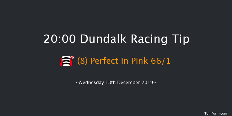 Dundalk 20:00 Handicap 16f Fri 13th Dec 2019